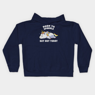 Born To Sparkle But Not Today Lazy Unicorn Gift Kids Hoodie