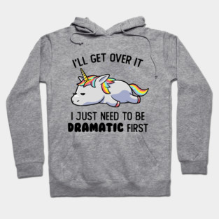 I Just Need To Be Dramatic Lazy Unicorn Gift Hoodie