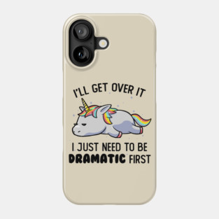 I Just Need To Be Dramatic Lazy Unicorn Gift Phone Case