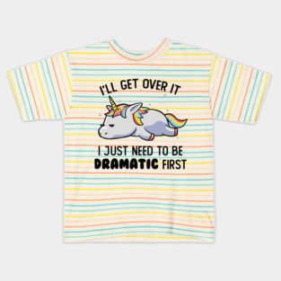 I Just Need To Be Dramatic Lazy Unicorn Gift Kids T-Shirt
