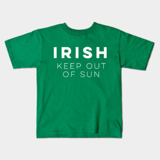 Irish: Keep Out of Sun Kids T-Shirt