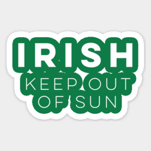Irish: Keep Out of Sun Sticker
