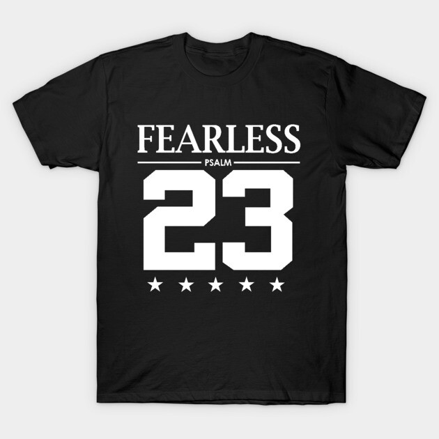 Fearless Psalm 23 Bible Scripture Verse Christian T-Shirt by sacredoriginals