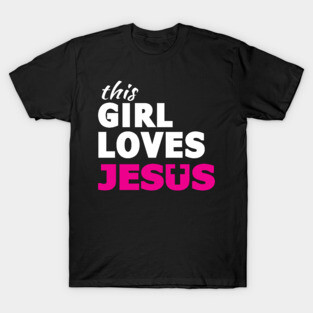 This Girl Loves Jesus Faith Based Christian T-Shirt