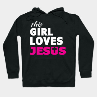 This Girl Loves Jesus Faith Based Christian Hoodie