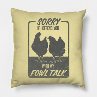 Funny Fowl Talk Hens for Chicken Lovers Pillow