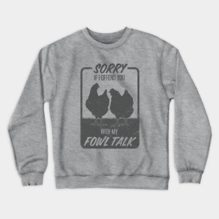 Funny Fowl Talk Hens for Chicken Lovers Crewneck Sweatshirt