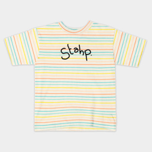 stahp. Kids T-Shirt