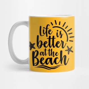 Life Is Better At The Beach Mug
