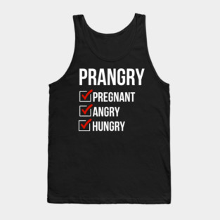 Prangry - Pregnant Angry Hungry - Funny Pregnancy Tank Top