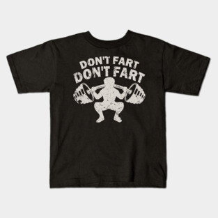 Don't Fart Squat Weight Workout Kids T-Shirt