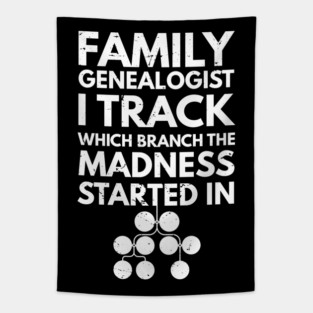 Family genealogist I track which branch the madness started in, Genealogy lover gift / Family Genealogist, Funny Genealogy Genealogist Ancestry Gift, genealogy present Tapestry