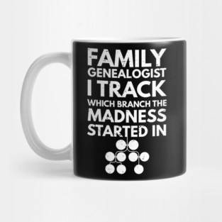 Family genealogist I track which branch the madness started in / Genealogy lover gift / Family Genealogist / Funny Genealogy Genealogist Ancestry Gift / genealogy present Mug