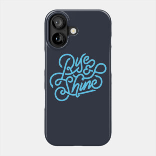 Rise and shine Phone Case