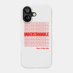 Understandable Have A Nice Day Phone Case