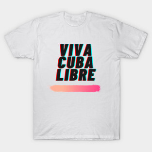 Viva Cuba Libre T-Shirt