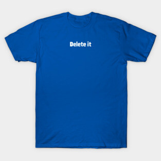 Delete It T-Shirt