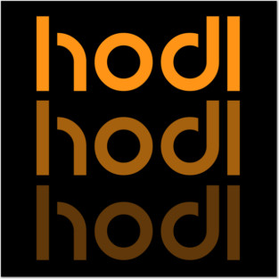 Hodl Hodl Hodl Posters and Art