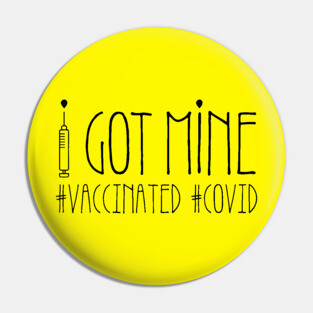 I got mine! Vaccinated for Covid 19 Pin