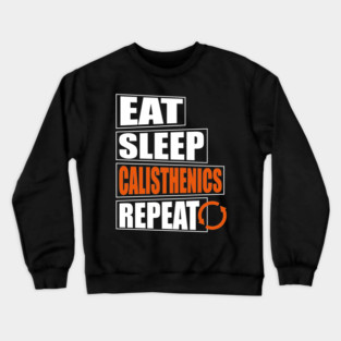 Eat Sleep Calisthenics Design Crewneck Sweatshirt