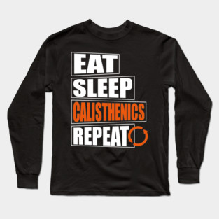 Eat Sleep Calisthenics Design Long Sleeve T-Shirt
