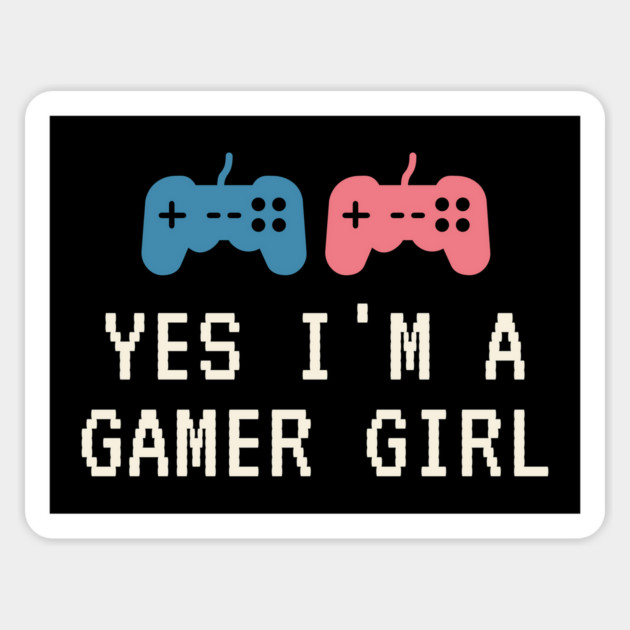 Yes i'm a gamer girl Magnet by Tshirtiz