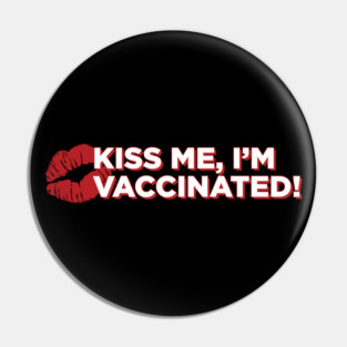Kiss Me, I'm Vaccinated Pin