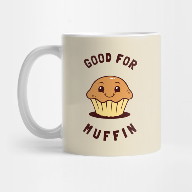 Good For Muffin by dumbshirts