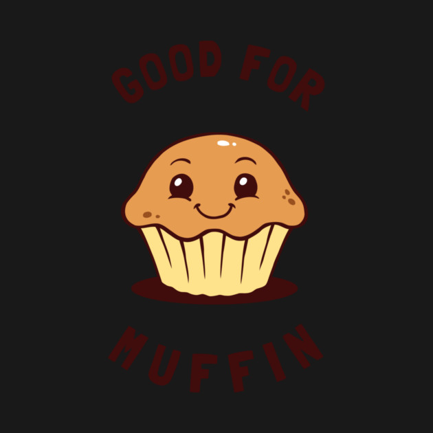 Good For Muffin by dumbshirts