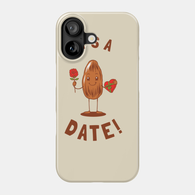 It's A Date! Phone Case by dumbshirts