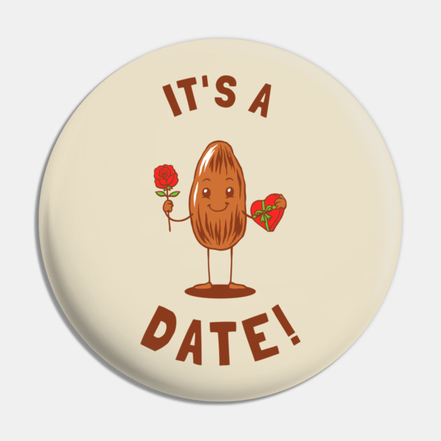 It's A Date! Pin by dumbshirts