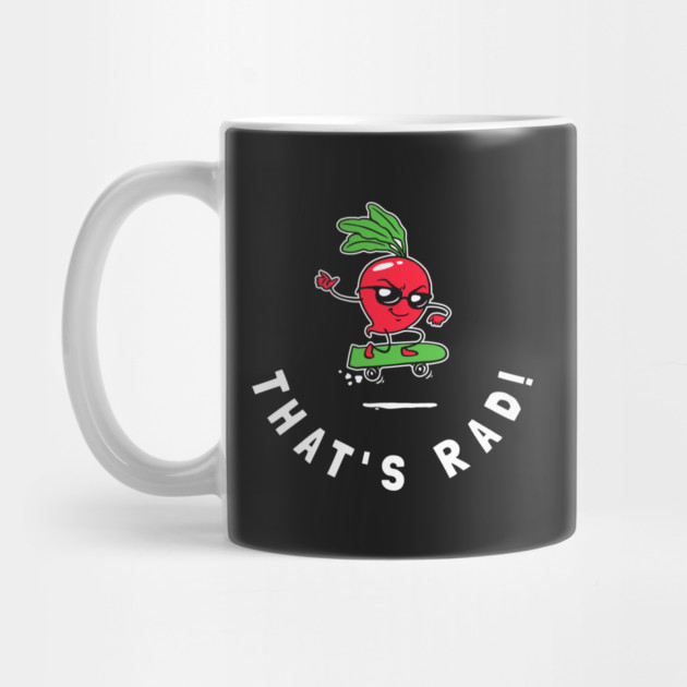 That's Rad! by dumbshirts
