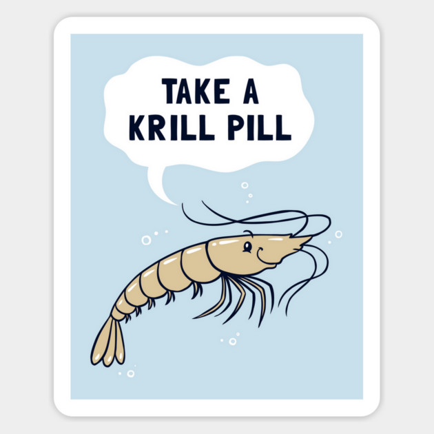 Take A Krill Pill Magnet by dumbshirts