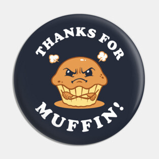 Thanks For Muffin Pin