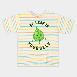 Be Leaf In Yourself Kids T-Shirt