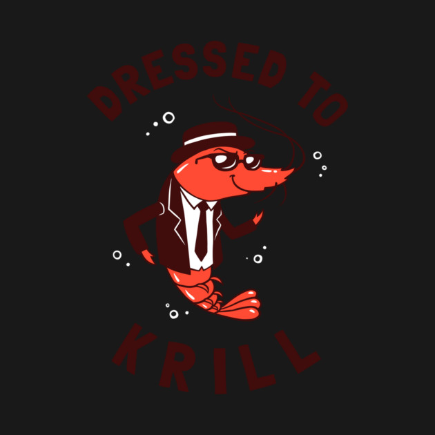 Dressed To Krill by dumbshirts