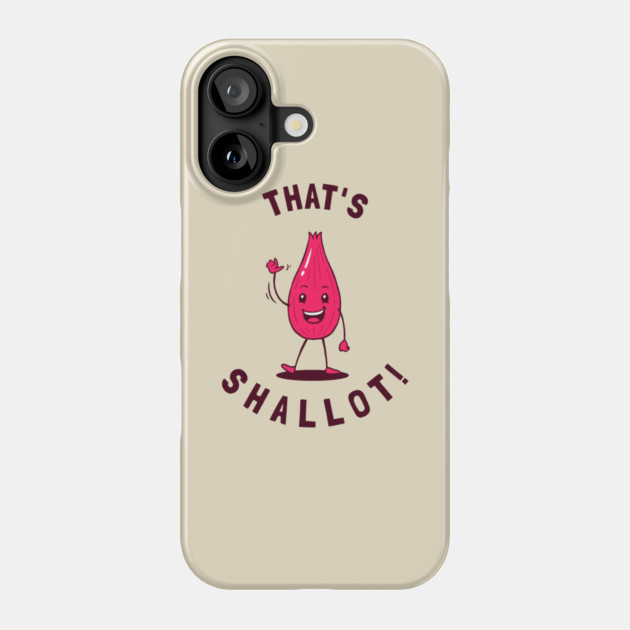 That's Shallot! Phone Case by dumbshirts