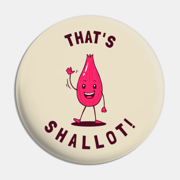 That's Shallot! Pin by dumbshirts
