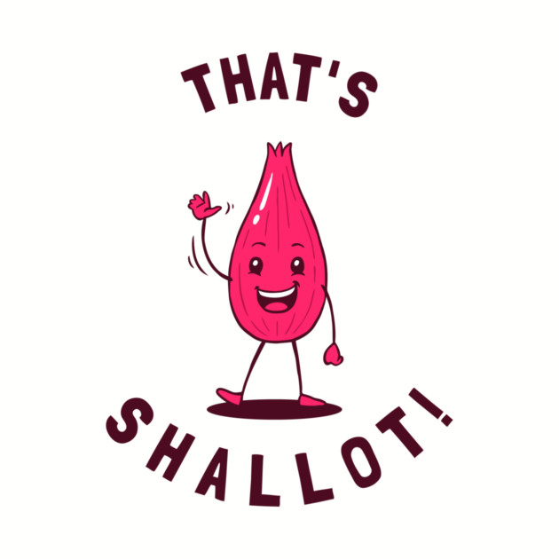 That's Shallot! by dumbshirts