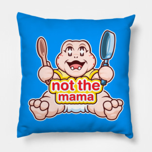 Not the Mama Pillow