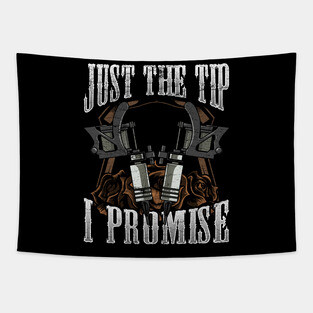 Tattoo Artist Just The Tip I Promise Tattoo Pun Tapestry