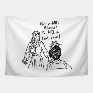 But ya are, Blanche! Tapestry