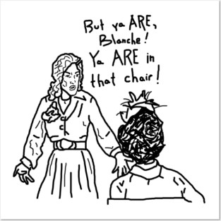 But ya are, Blanche! Posters and Art