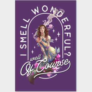 I Smell Wonderful?  Well Of Course! Posters and Art