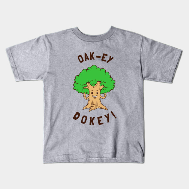 Oak-y Dokey Kids T-Shirt by dumbshirts