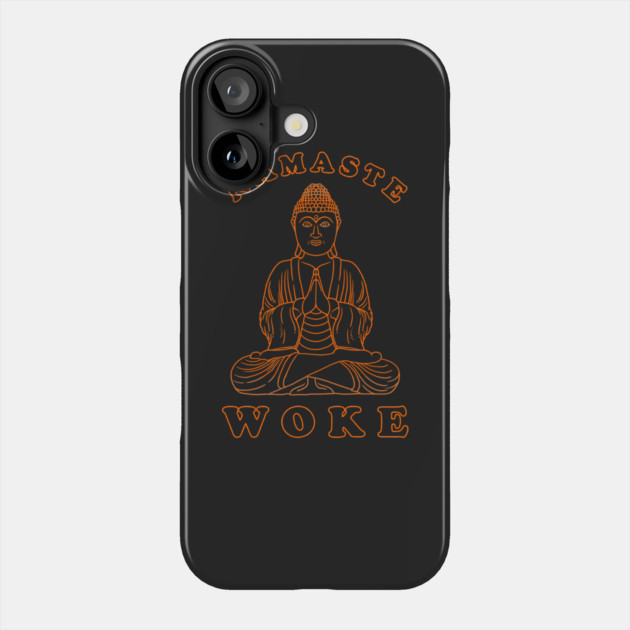Namaste Woke Phone Case by dumbshirts