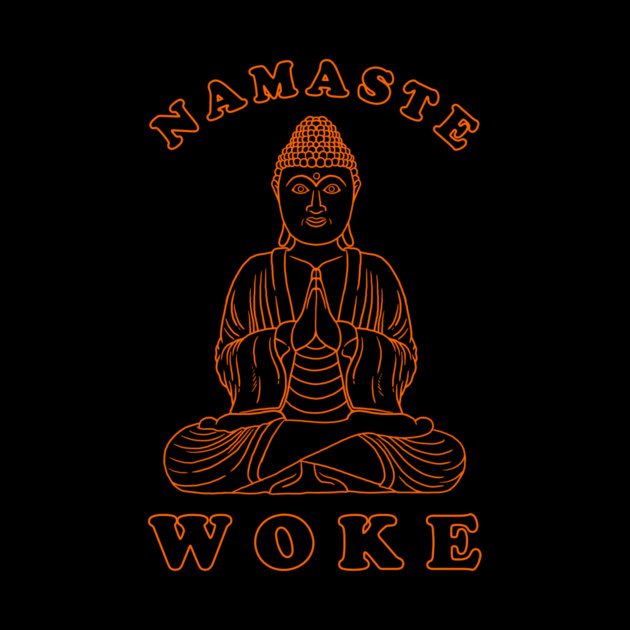 Namaste Woke by dumbshirts