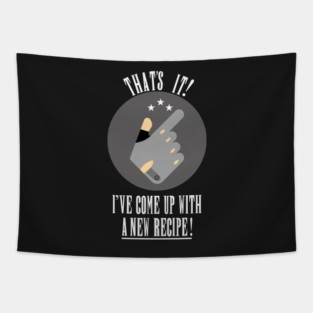 that's it ive come up with a new recipe Tapestry