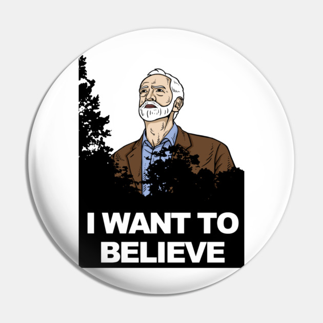 Corbyn I Want To Believe Pin by dumbshirts
