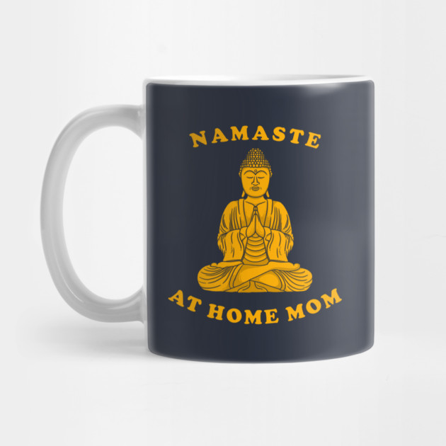 Namaste At Home Mom by dumbshirts